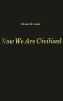 Now We Are Civilized: A Study of the World View of the Zapotec Indians of Mitla, Oaxaca 1258419017 Book Cover