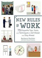 New Rules @ Work: 79 Etiquette Tips, Tools, and Techniques to Get Ahead and Stay Ahead 0735204071 Book Cover