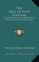 The Taill of Rauf Coilyear: A Scottish Metrical Romance of the Fifteenth Century 1166164055 Book Cover