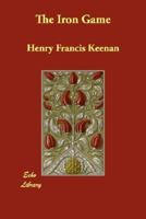 The Iron Game: A Story of Interest to All 1374889830 Book Cover