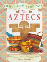 The Aztecs (Crafts from the Past) 0688177484 Book Cover