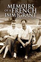 Memoirs of a French Immigrant 1436356857 Book Cover