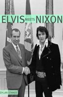 Elvis Meets Nixon: A Brief Look at the Oddly True Account of Elvis Presley's Visit to the While House 1610422171 Book Cover