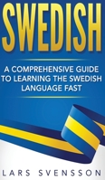 Swedish: A Comprehensive Guide to Learning the Swedish Language Fast 1540770583 Book Cover