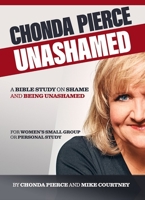 Chonda Pierce: Unashamed: A Bible Study On Shame And Being Shamed 1944781811 Book Cover