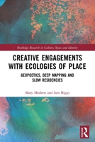 Creative Engagements with Ecologies of Place: Geopoetics, Deep Mapping and Slow Residencies 0367545764 Book Cover