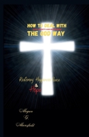 HOW TO DEAL WITH FEAR, ANXIETY AND DEPRESSION THE GOD WAY: Restoring Happiness, Peace And Hope (Guide to overcome Anxiety, fear and depression) B0CMPWN1PR Book Cover