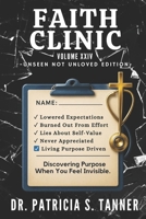 Faith Clinic Volume XXIV Unseen Not Unloved Edition : Discovering Purpose When You Feel Invisible 1971850101 Book Cover
