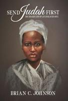 Send Judah First: The Erased Life of an Enslaved Soul 1733819312 Book Cover