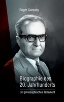 Roger Garaudy - Biographie des 20. Jahrhunderts: Ein philosophisches Testament 3746971411 Book Cover