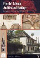 Florida's Colonial Architectural Heritage [The Florida Architectural Heritage Series, Vol. I] 0813024633 Book Cover