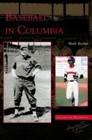 Baseball in Columbia 0738516791 Book Cover
