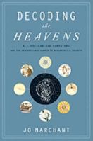 Decoding the Heavens: A 2,000-Year-Old Computer--and the Century-Long Search to Discover Its Secrets 030681742X Book Cover