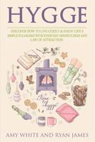 Hygge: 3 Manuscripts - Discover How To Live Cozily & Enjoy Life's Simple Pleasures With Everyday Mindfulness and Law of Attraction 1951030567 Book Cover