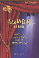 HUMOR… EN SERIO: monólogos - escenas breves - stand up - obras completas (Chistes Colmos Y Humor Para Niños) 9879332938 Book Cover