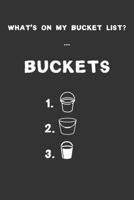 What's on my bucket list? Buckets: 6x9 Funny 100 Bucket List Journal Planner Gift 1695924460 Book Cover