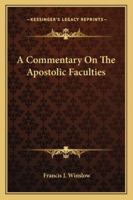 A Commentary On The Apostolic Faculties 1163158348 Book Cover