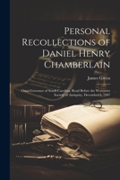 Personal Recollections of Daniel Henry Chamberlain: Once Governor of South Carolina, Read Before the Worcester Society of Antiquity, December 3, 1907 1022732803 Book Cover