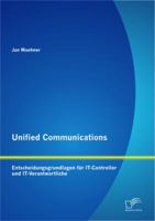 Unified Communications: Entscheidungsgrundlagen F R It-Controller Und It-Verantwortliche 3656189870 Book Cover