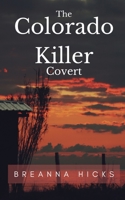 The Colorado Killer: Covert B0BLHC5HHV Book Cover