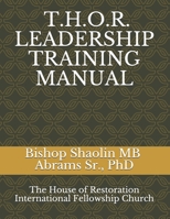 T. H. O. R. (the House of Restoration) Leadership Training Manual 1981890645 Book Cover