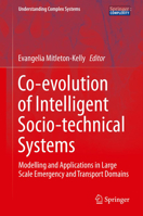 Co-Evolution of Intelligent Socio-Technical Systems: Modelling and Applications in Large Scale Emergency and Transport Domains 3642366139 Book Cover