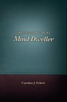 Reflections of a Mind Dweller 0615587410 Book Cover