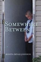 Somewhere Between 1492702471 Book Cover