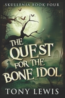 The Quest For The Bone Idol: Large Print Edition 4824122066 Book Cover