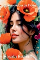 Colecionadora De Flores (Portuguese Edition) 6526629199 Book Cover