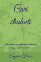 Cari studenti: "Lettera aperta di un insegnante agli studenti di ieri, di oggi e a quelli che verranno" (Italian Edition) B0CN7G2JG5 Book Cover