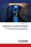 Adventure Tourism of Nepal: The present situation of Tourism management of Nepal: A study of challenges and impact 6202671831 Book Cover