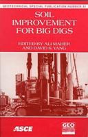 Soil Improvement for Big Digs: Proceedings of Sessions of Geo-Congress 98 October 18-21, 1998, Boston, Massachusetts (Geotechnical Special Publication) 0784403880 Book Cover