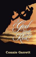 Is God Worth the Risk? 1512780073 Book Cover