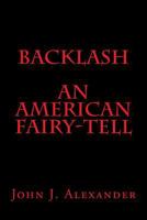 An American Fairy-Tell: Backlash 1540561933 Book Cover
