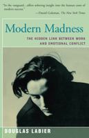 Modern Madness: The Hidden Link Between Work and Emotional Conflict 1504029267 Book Cover