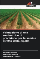 Valutazione di una seminatrice di precisione per la semina diretta della cipolla 6205272334 Book Cover