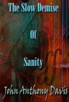 The Slow Demise of Sanity 1548116009 Book Cover