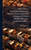 Nouvelle Jurisprudence Et TraitÃ(c) Pratique Sur Les Locations Mobilières Et Immobilières... (French Edition) 1024792137 Book Cover