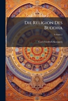 Die Religion Des Buddha, Volume 2 128626555X Book Cover