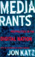 Media Rants: Postpolitics in the Digital Nation 1888869127 Book Cover