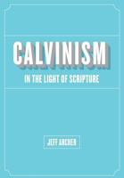 Calvinism in Light of Scripture 1941422055 Book Cover
