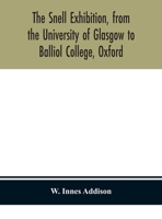 The Snell Exhibition, From the University of Glasgow to Balliol College, Oxford 9354153283 Book Cover