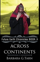Across Continents (Future Earth Chronicles Book 3) 1097318214 Book Cover