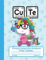 Primary Composition Notebook Story Journal: Cute Unicorn Scientist Notebook with Picture Space and Handwriting Practice Paper for Kids in Kindergarten, First and Second Grade, 100 Blank Writing Pages  1706608179 Book Cover