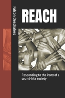 REACH: Responding to the irony of a sound-bite society B08BWCFWZH Book Cover