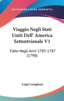 Viaggio Negli Stati Uniti Dell' America Settentrionale V1: Fatto Negli Anni 1785-1787 (1790) 1104521806 Book Cover