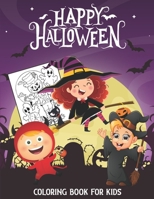 Happy Halloween Coloring Book for Kids: For Ages 4-8 and 8-12 - Filled with cute illustrations of witches, cats, Pumpkins, haunted houses, vampires, Frankenstein, monsters, ghosts, cute deviles and mo B08HGZK8HT Book Cover