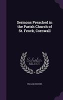 Sermons Preached in the Parish Church of St. Feock, Cornwall 1357406754 Book Cover