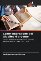 Commemorazione del Giubileo d'argento: Servizio di ortopedia e infortunistica, Ospedale Nazionale dello Sri Lanka, 1991 - 2016 6206020649 Book Cover